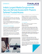 India's Largest Media Conglomerate Secures Remote Access With Thales's Safenet Trusted Access - Case Study